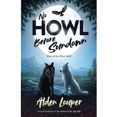 (영문도서)No Howl Before Sundown Paperback, Liko Forest Publishing, English, 9781068433627 Liko Forest Publishing, English, 9781068433627