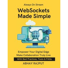 (영문도서)WebSockets Made Simple: Keep Clients in Sync Real-Time UX Unlocked Bidirectional... Paperback, Independently Published, English, 9798264780486
