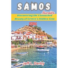 (영문도서) Samos Awaits 2024: Discovering the Untouched Beauty of Greece's Hidden Gem Paperback, Independently Published, English, 9798336152289