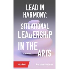 (영문도서) Lead in Harmony: Situational Leadership in the Arts Paperback, Shawn Dashkowitz, English, 9781087932538