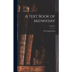 (영문도서) A Text Book of Midwifery; Volume 1 Hardcover, Legare Street Press, English, 9781018593302