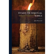 (英文圖書)Hymns Or Spiritual Songs: Chiefly Taken From The Holy Scriptures. By John Heywood 平裝版, Nabu Press, English