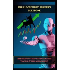 (영문도서) The Algorithmic Trader's Playbook: Mastering Python for Automated Trading & Ris... Paperback, Independently Published, English, 9798311187978