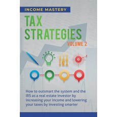 (영문도서) Tax Strategies: How to Outsmart the System and the IRS as a Real Estate Investor by Increasin... Hardcover, Kazravan Enterprises LLC, English, 9781647773038