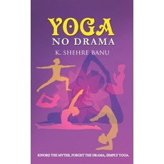 YOGA No Drama: Ignore the myths Forget the drama Simply YOGA Paperback, Becomeshakeaspeare.com