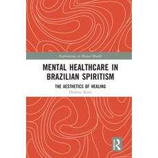 (영문도서)Mental Healthcare in Brazilian Spiritism: The Aesthetics of Healing Paperback, Routledge, English, 9781032637150