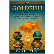 (영문도서)Gold Fish: Master The Art of Goldfish Owner's Guide to Feeding Tank Setup Heal... Paperback, Independently Published, English, 9798267009713