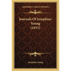 (영문도서) Journals Of Josephine Young (1915) Paperback, Kessinger Publishing, English, 9781164872245