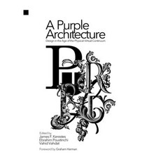 (영문도서) A Purple Architecture: Design in the Age of the Physical-Virtual Continuum Hardcover, Lulu.com, English, 9781304791795