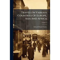 (영문도서)Travels In Various Countries Of Europe Asia And Africa: Greece Egypt And The H... Paperback, Nabu Press, English, 9781175189110 Nabu Press, English, 9781175189110