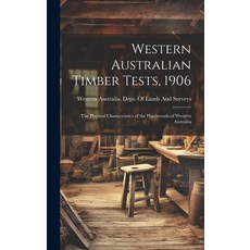 (영문도서) Western Australian Timber Tests 1906: The Physical Characteistics of the Hardwoods of Wester... Hardcover, Legare Street Press, English, 9781020066832