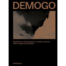 (영문도서) Demogo: Architecture and Projects in Complex Contexts. with Images by Iwan BAAN Hardcover, Birkhauser, English, 9783035628289
