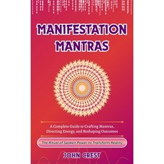 (英文圖書)Manifestation Mantras: A Complete Guide to Crafting Mantras Directing Energy a... 平裝版, Independently Published, 英文