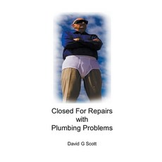 (영문도서) Closed For Repairs with Plumbing Problems Paperback, David G Scott