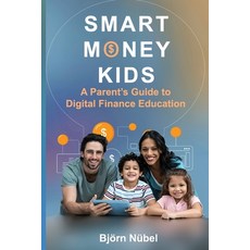 (英文圖書)Smart Money Kids: a Parent's Guide to Digital Finance Education 平裝版, 英文, Ink Magic Publishing