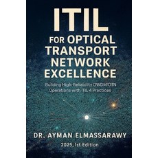 (영문도서)ITIL for Optical Transport Network Excellence: Building High-Reliability DWDM/OT... Paperback, Independently Published, English, 9798297397460