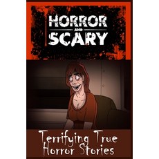 Terrifying True Horror Stories: For Kids and Adults Graphic Novels Paperback, Independently Published
