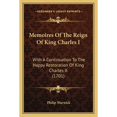 (英文圖書)Memoires Of The Reign Of King Charles I: With A Continuation To The Happy Restor... 平裝版, 英文, Kessinger Publishing