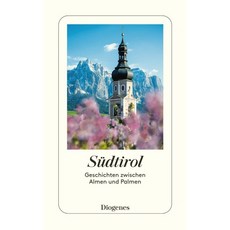 Suedtirol:Geschichten zwischen Almen und Palmen, Suedtirol, Zanovello-Sager, Silvia, Hes.., Diogenes