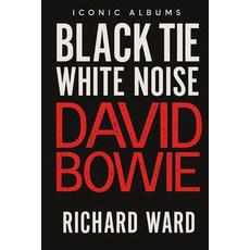 (영문도서)Iconic Albums - David Bowie - Black Tie White Noise Paperback, Independently Published, English, 9798289522320