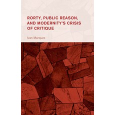 (영문도서) Rorty Public Reason and Modernity's Crisis of Critique Hardcover, Lexington Books, English, 9781666968750
