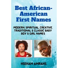 Best African-American First Names: Modern Spiritual Creative Traditional & Classic Baby Boy & Gir... Paperback, Independently Published
