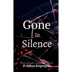 (영문도서)Gone In Silence: If would grief could talk..would you dare to listen? Paperback, Notion Press, English, 9798901361184