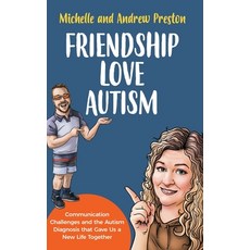 (영문도서) Friendship Love Autism: Communication Challenges and the Autism Diagnosis that Gave Us a New ... Hardcover, Bellamima Lifestyles Inc