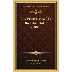 (영문도서) The Professor At The Breakfast Table (1902) Hardcover, Kessinger Publishing, English, 9781165730216