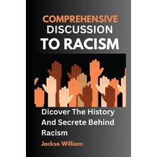 (영문도서) Comprehensive Discussion To Racism: Dicover The History And Secrete Behind Racism Paperback, Independently Published, English, 9798309731527