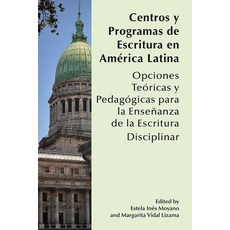 (영문도서) Centros Y Programas de Escritura En América Latina: Opciones Teóricas Y Pedagógicas Para La E... Paperback, Wac Clearinghouse, English, 9781646423958