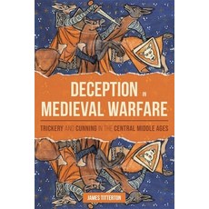 (영문도서) Deception in Medieval Warfare: Trickery and Cunning in the Central Middle Ages Paperback, Boydell Press, English, 9781837651313