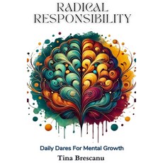 (영문도서)Radical Responsibility: Daily Dares For Mental Growth Paperback, Independently Published, English, 9798244670356