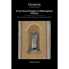 (영문도서)From Sacred Origins to Philosophical Fictions: Myth Truth and the Religious Im... Paperback, Bayshop (Generis Publishing), English, 9798899660924