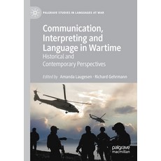 Communication Interpreting and Language in Wartime: Historical and Contemporary Perspectives Paperback, Palgrave MacMillan, English, 9783030270391