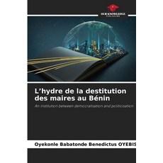 (영문도서)L'hydre de la destitution des maires au Bénin Paperback, Our Knowledge Publishing, English, 9786208937942
