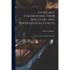 (영문도서) Ether and Chloroform; Their Discovery and Physiological Effects: From the Boston Medical and ... Paperback, Legare Street Press, English, 9781016477895