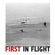 First in Flight: How a Photograph Captured the Takeoff of the Wright Brothers' Flyer Library Binding, Compass Point Books