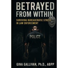 (英文圖書)Betrayed From Within: Surviving Bureaucratic Stress and Administrative Betrayal... 平裝版, First Responder Psychologic..., 英文