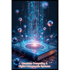 (英文圖書)Quantum Computing & Digital Holographic Systems: Advanced Digital Holography & L... 平裝版, Independently Published, 英文