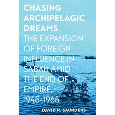 (영문도서) Chasing Archipelagic Dreams: The Expansion of Foreign Influence in Sabah Amid t... Hardcover, Southeast Asia Program Publ..., English, 9781501777738