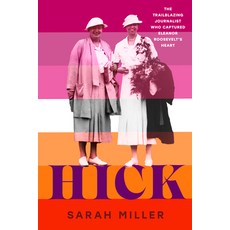 (영문도서)Hick: The Trailblazing Journalist Who Captured Eleanor Roosevelt's Heart Hardcover, Random House Studio, English, 9780593649091