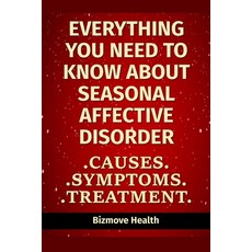 (영문도서) Everything you need to know about Seasonal Affective Disorder: Causes Symptoms Treatment Paperback, Independently Published, English, 9798501093973