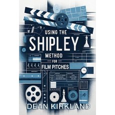 (영문도서) Using the Shipley Method for Film Deck Pitches: Breaking Down the Multiples of One Pitch Deck Paperback, Independently Published, English, 9798866934676