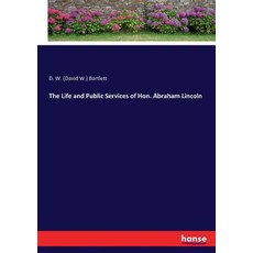 (영문도서) The Life and Public Services of Hon. Abraham Lincoln Paperback, Hansebooks, English, 9783337056360