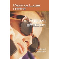 (영문도서)Sudden affection: Overheard conversation Paperback, Independently Published, English, 9798291396117