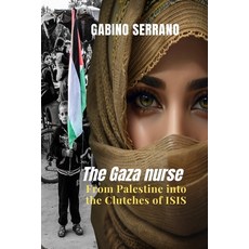 (英文圖書)The Gaza Nurse: From Palestine into the Clutches of ISIS 平裝版, Independently Published, 英文