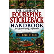 (영문도서)The Complete Fourspine Stickleback Handbook: Small-Scale Ecosystem Engineering:... Paperback, Independently Published, English, 9798198116313