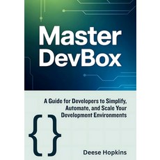 (英文圖書)Master Devbox: A Guide for Developers to Simplify Automate and Scale Your Deve... 平裝版, Independently Published, 英文