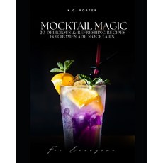 (영문도서) Mocktail Magic 20 Delicious & Refreshing Recipes For Homemade Mocktails Paperback, Independently Published, English, 9798386458515